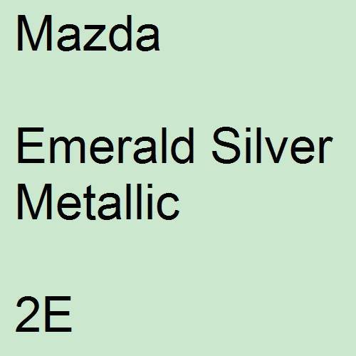 Mazda, Emerald Silver Metallic, 2E.